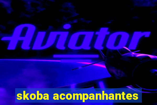 skoba acompanhantes